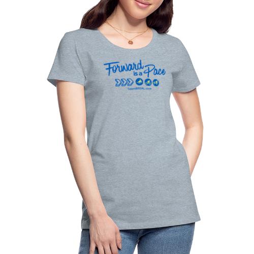 Forward Is A Pace light - Women's Premium T-Shirt