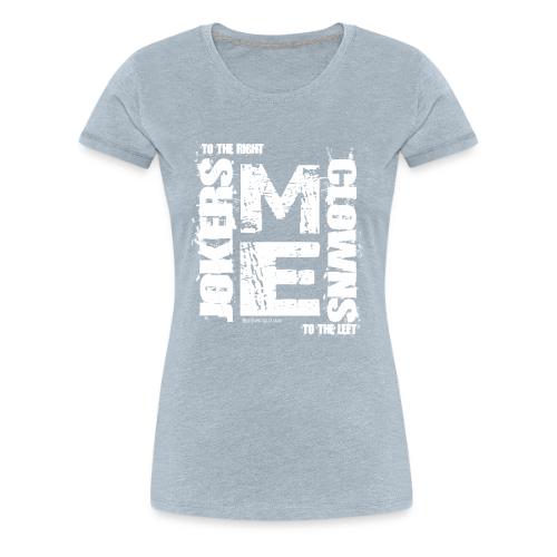 CLOWNS to the LEFT 2 white - Women's Premium T-Shirt