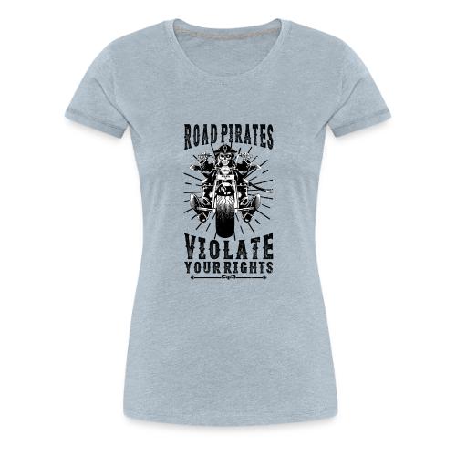Road Pirates Violate Your Rights - Black Version - Women's Premium T-Shirt