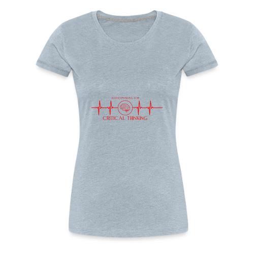 TESTED POSITIVE FOR CRITICAL THINKING RED - Women's Premium T-Shirt
