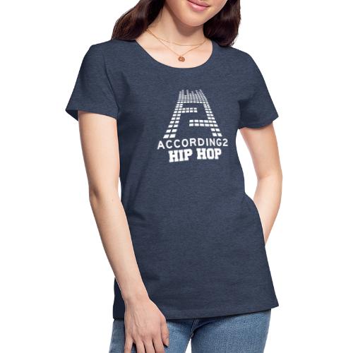 Classic According 2 Hip-Hop Design - Women's Premium T-Shirt