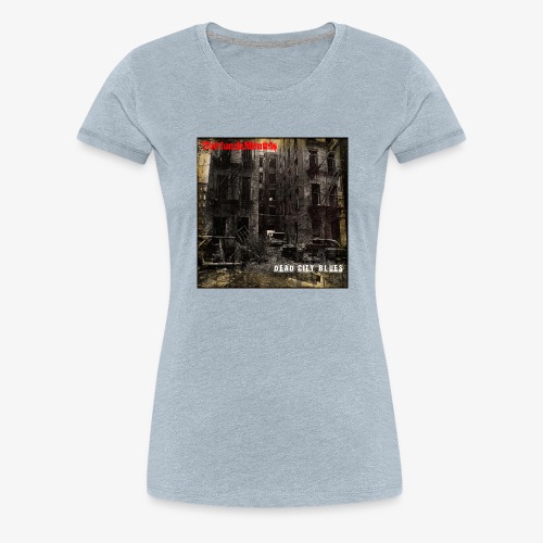 Dead City Blues - Women's Premium T-Shirt