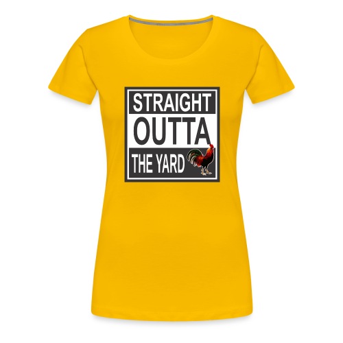 Straight outta Yard ROOster - Women's Premium T-Shirt
