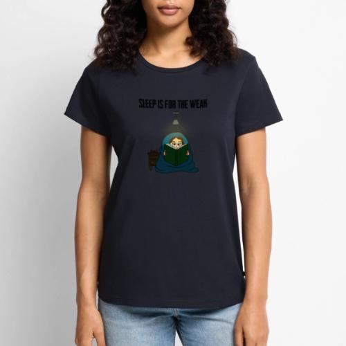 Sleep is for the Weak - Women's Premium T-Shirt