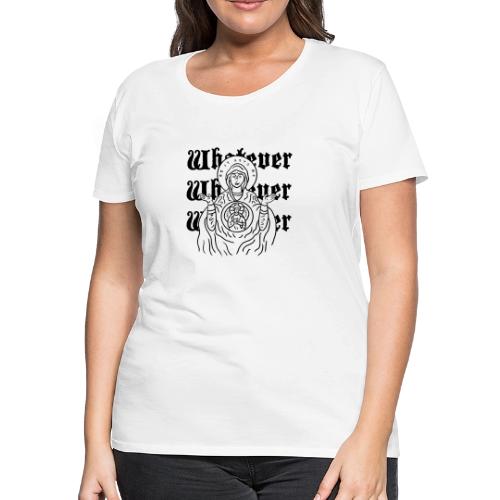 Whatever Mary - Women's Premium T-Shirt