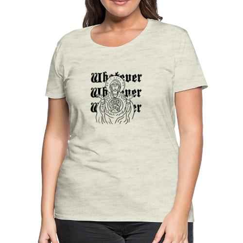 Whatever Mary - Women's Premium T-Shirt