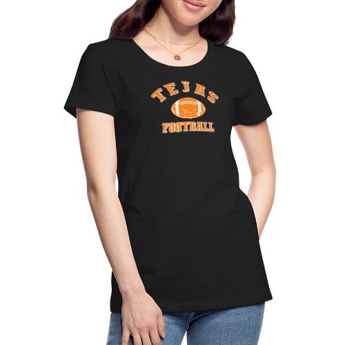 Tejas Football - Women's Premium T-Shirt