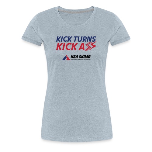 Kick Turns Kick A** - Women's Premium T-Shirt