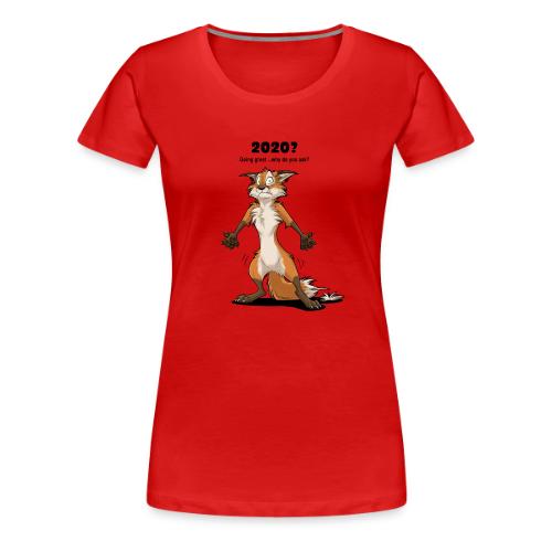 2020? Going great... (for bright backgrounds) - Women's Premium T-Shirt