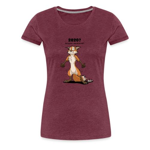 2020? Going great... (for bright backgrounds) - Women's Premium T-Shirt