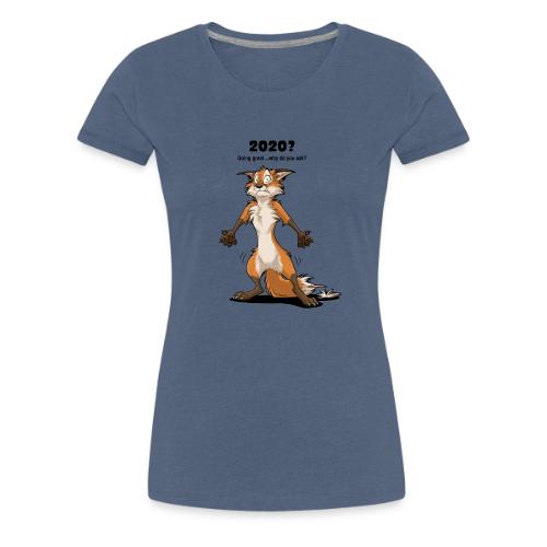 2020? Going great... (for bright backgrounds) - Women's Premium T-Shirt