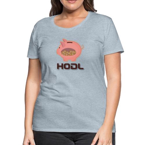 HODL - Women's Premium T-Shirt