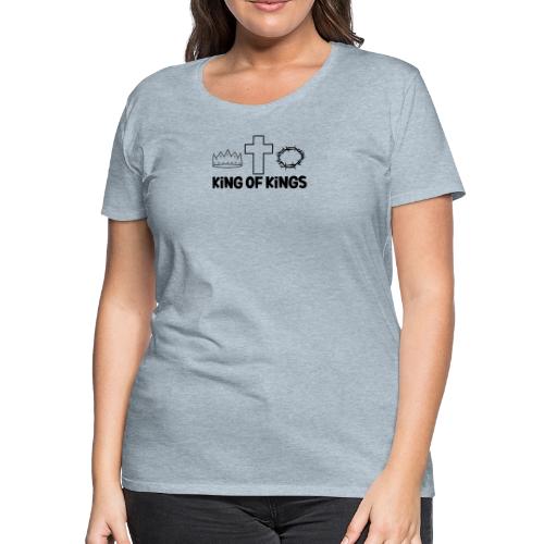King of Kings – Bold Christian Faith Apparel - Women's Premium T-Shirt