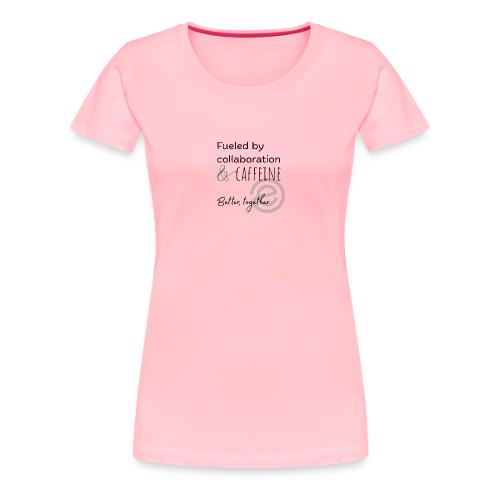 Fueled by Caffeine Light - Women's Premium T-Shirt
