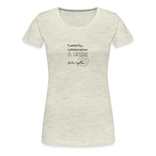 Fueled by Caffeine Light - Women's Premium T-Shirt
