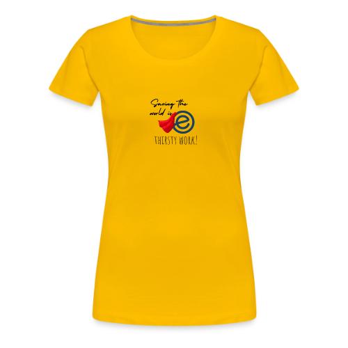 Thirsty Work Light - Women's Premium T-Shirt