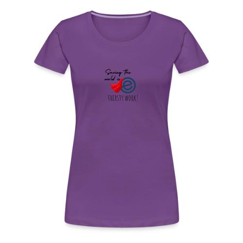 Thirsty Work Light - Women's Premium T-Shirt