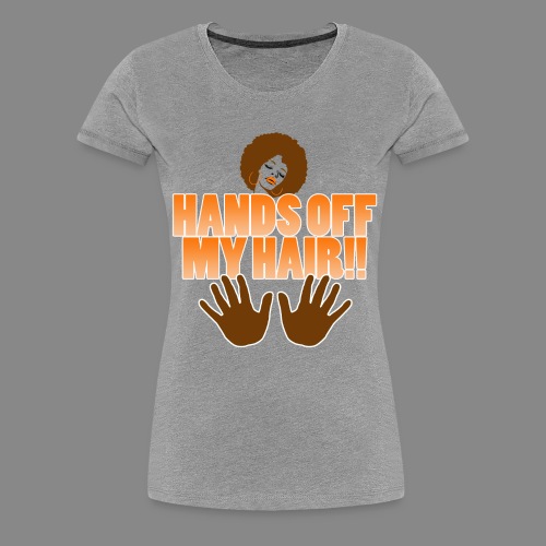 Hands Off! - Women's Premium T-Shirt