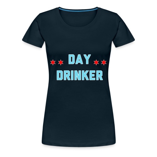 Day Drinker - Women's Premium T-Shirt