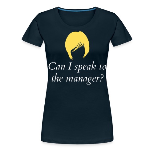 Can I Speak To The Manager? - Karen Haircut - Women's Premium T-Shirt