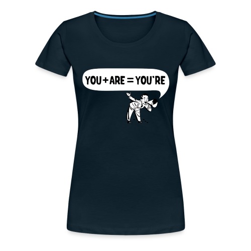 Your an Idiot - Women's Premium T-Shirt