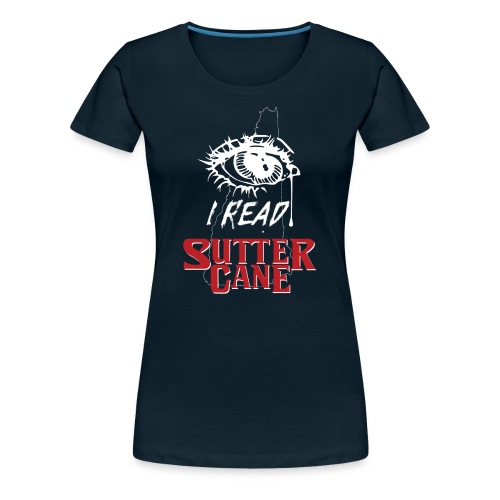 I Read Sutter Cane - Reader's Eye - Women's Premium T-Shirt