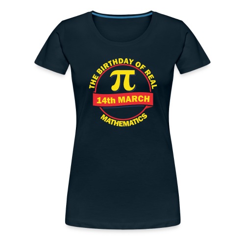 The Birthday of Real Mathematics - Women's Premium T-Shirt