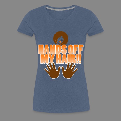 Hands Off! - Women's Premium T-Shirt