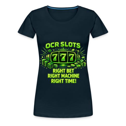 OCR Slots right bet, right machine, right time - Women's Premium T-Shirt