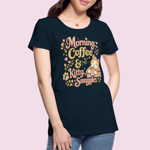 Morning Coffee & Kitty Snuggles Faux Stitched - Women's Premium T-Shirt
