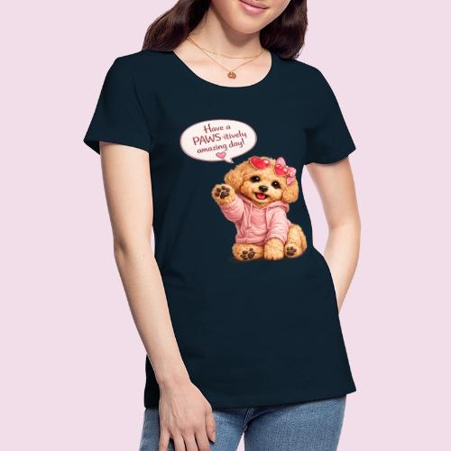 Have a PAWS-itively Amazing Day - Women's Premium T-Shirt