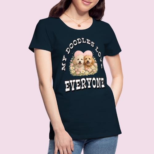 My Doodles Over Everyone - Women's Premium T-Shirt
