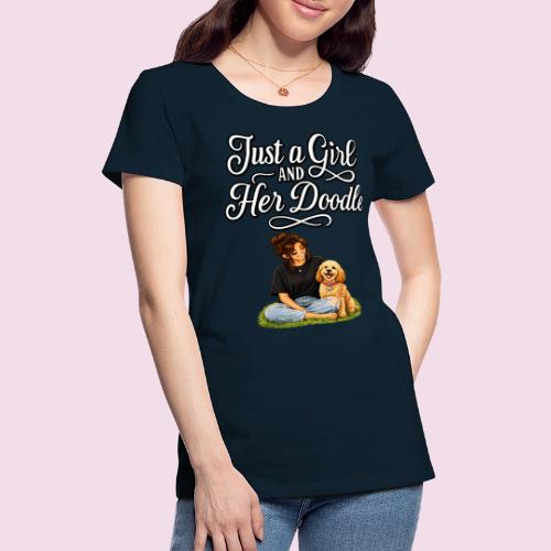 Just a Girl and Her Doodle | Dog Mom Design - Women's Premium T-Shirt