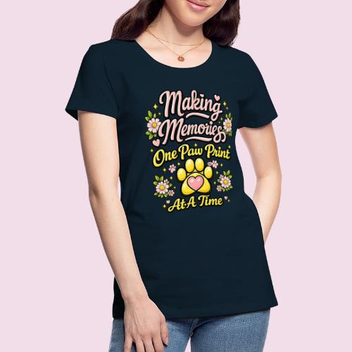 Making Memories One Paw Print At A Time - Women's Premium T-Shirt