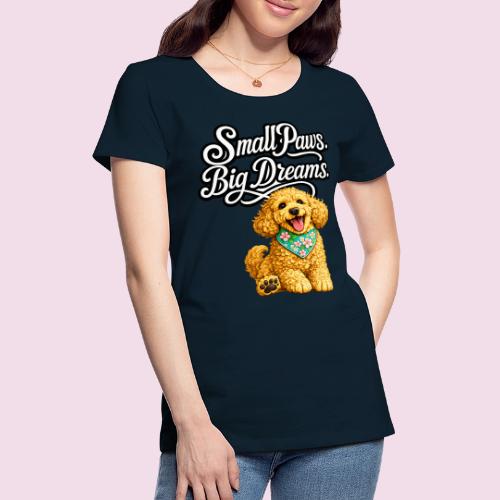 Small Paws Big Dreams Goldendoodle Puppy - Women's Premium T-Shirt