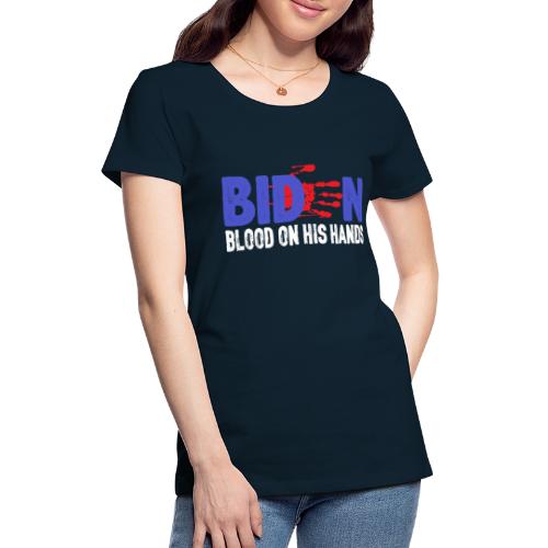 Biden Blood On His Hands funny politics women's - Women's Premium T-Shirt