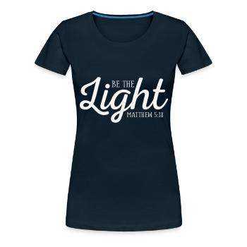 Be the Light, Christian, bible verse - Women's Premium T-Shirt - deep navy - Front - Lela (165cm)