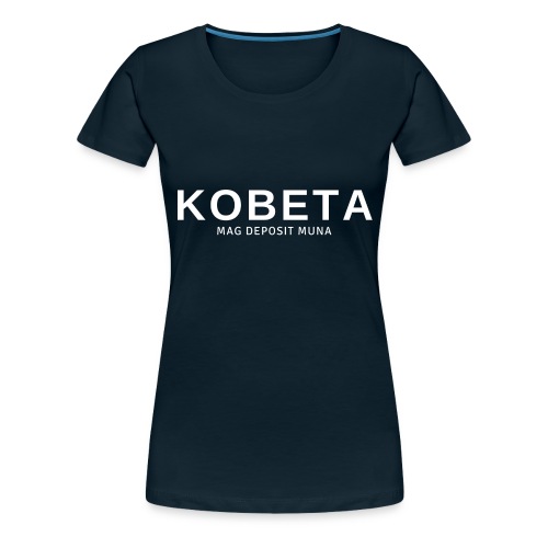Kobeta Mag Deposit Muna - Women's Premium T-Shirt