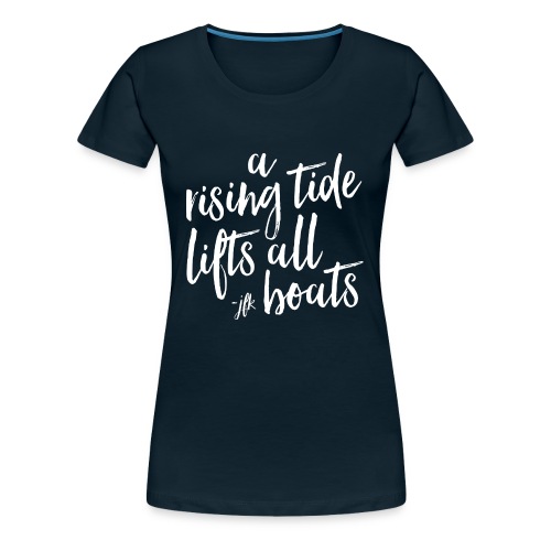 Rising Tide Lifts All Boats - Women's Premium T-Shirt