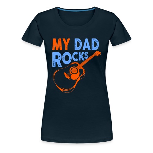 My Dad Rocks - Women's Premium T-Shirt