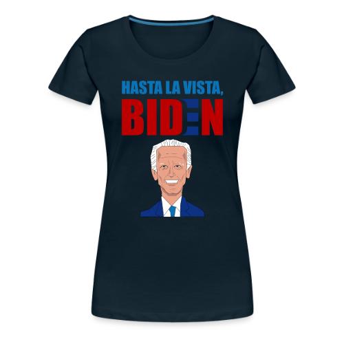 Hasta La Vista, Biden - Women's Premium T-Shirt