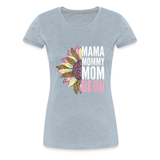 Mama Mommy Mom Bruh T Shirt