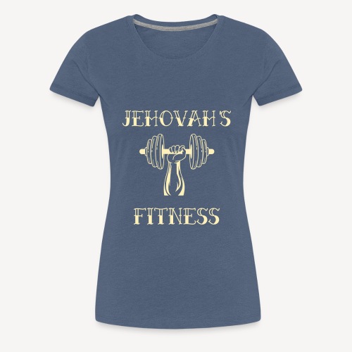 JEHOVAH'S FITNESS - Women's Premium T-Shirt