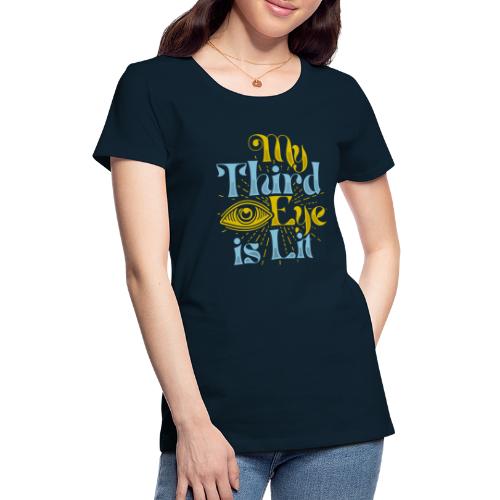 My Third Eye is Lit - Women's Premium T-Shirt