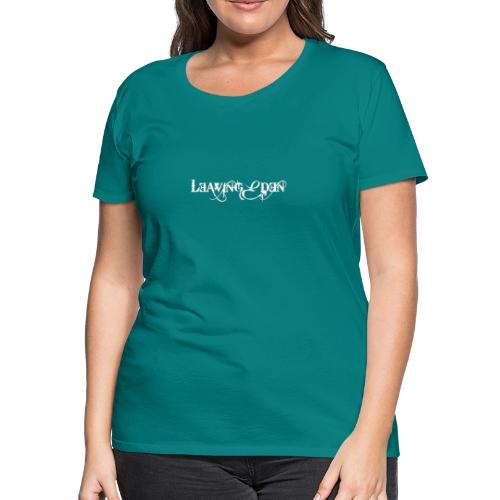 Leaving Eden - Women's Premium T-Shirt