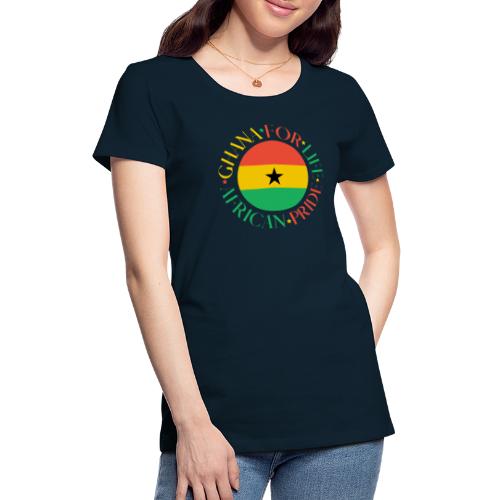 GHANA FOR LIFE - Women's Premium T-Shirt