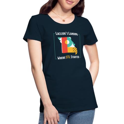 Laclede's Landing Where STL Started - Women's Premium T-Shirt