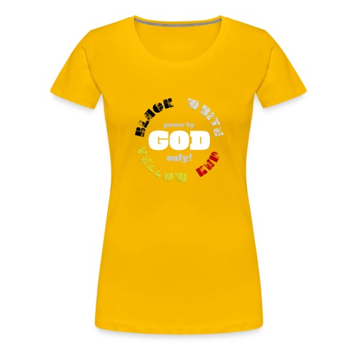 Power by GOD (Black, White, Yellow, Red) - Women's Premium T-Shirt