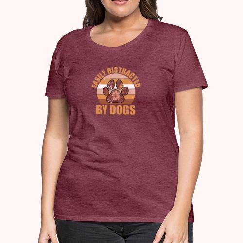 Easily Distracted By Dogs - Women's Premium T-Shirt