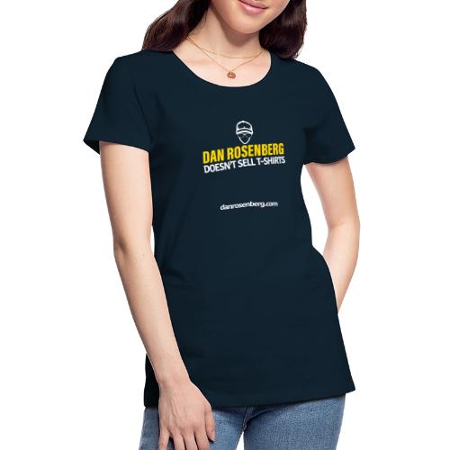 Dan Rosenberg Doesn't Sell T-Shirts™ - Women's Premium T-Shirt